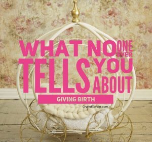 What no One Ever Tells You About Giving Birth